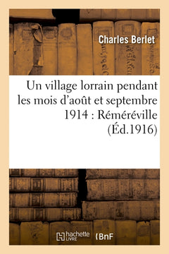 Un village lorrain pendant les mois d'août et septembre 1914 : Réméréville