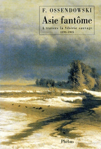 ASIE FANTOME A TRAVERS LA SIBERIE SAUVAGE 1898 1905