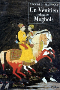 Un Vénitien chez les Moghols