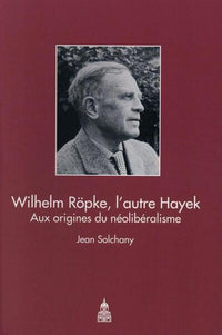 Wilhelm Röpke, l'autre Hayek