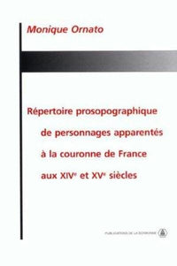 Répertoire prosopographique de personnages apparentés à la couronne de France au XIVème et XVème siècles
