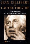 Jean Gillibert ou l'autre théâtre