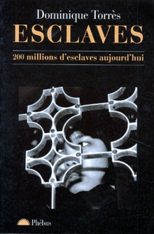 Esclaves : 200 millions d'esclaves aujourd'hui