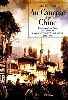 Au Caucase et en Chine Une Traversée de l'Asie
