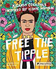 Free The Tipple Kickass Cocktails Inspired By Iconic Women /anglais