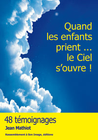Quand les enfants prient... le ciel s'ouvre!