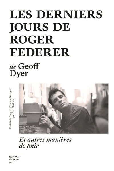 Les derniers jours de Roger Federer et autres manières de finir
