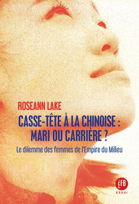 Casse-tête à la chinoise : mari ou carrière ? - Le dilemme d