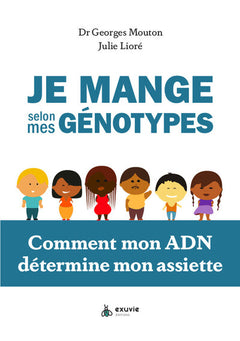 Je mange selon mes génotypes - Comment mon ADN détermine mon assiette