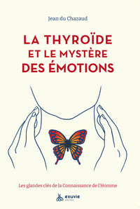 La thyroïde et le mystère des émotions - Les glandes clés de la Connaissance de l'Homme