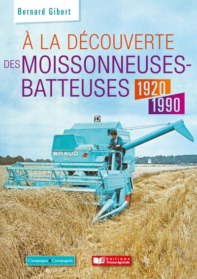 A la découverte des moissonneuses-batteuses 1920 - 1990