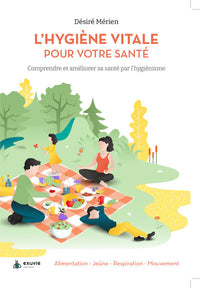 L'hygiène vitale pour votre santé - Comprendre et améliorer sa santé par l'hygiénisme