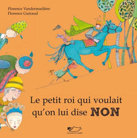 Le petit roi qui voulait qu'on lui dise non