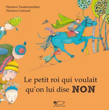 Le petit roi qui voulait qu'on lui dise non