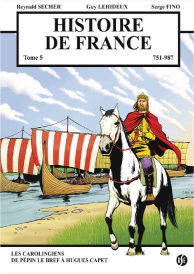 Histoire de France, tome 5, 751-987 : Les carolingiens de Pépin le bref à Hugues Capet