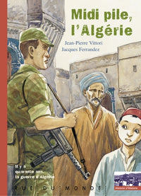 Midi pile, L'Algérie. Il y a 40 ans la guerre d'Algérie