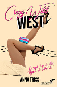 Crazy wild West - le road trip le plus déjanté de votre vie !