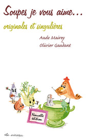 Soupes, je vous aime - originales et singulières