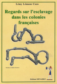 Regard sur l'esclavage dans les colonies françaises