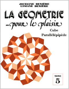 La géométrie pour le plaisir T5 : Cube et parallélépipède