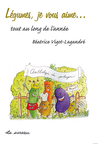 Légumes, je vous aime... tout au long de l'année