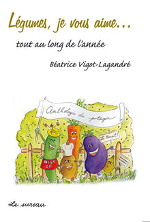Légumes, je vous aime... tout au long de l'année