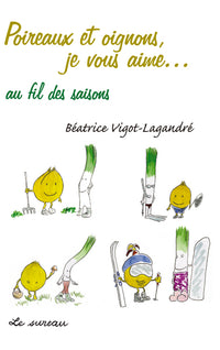 Poireaux & oignons, je vous aime - au fil des saisons
