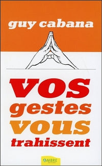 Vos gestes vous trahissent