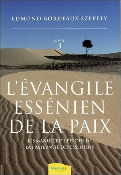 L'Évangile essénien de la Paix - Les manuscrits perdus de la fraternité des Esséniens - Livre 3