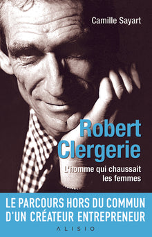 Robert Clergerie: L'homme qui chaussait les femmes