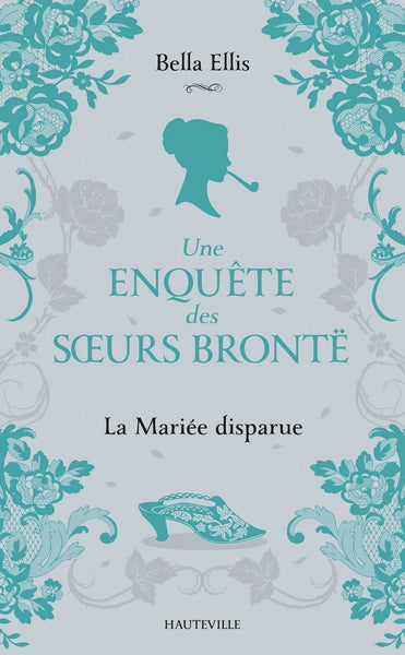 Une enquête des soeurs Brontë, T1 : La Mariée disparue
