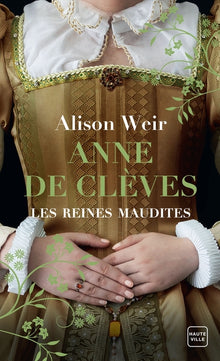 Les Reines maudites, T4 : Anne de Clèves