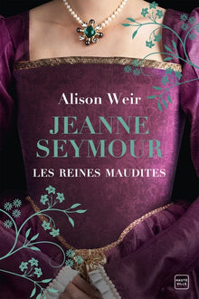 Jeanne Seymour : La Reine bien-aimée