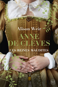 Les Reines maudites, T4 : Anne de Clèves