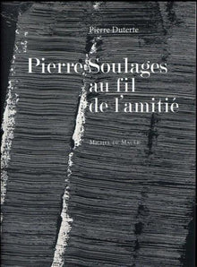 Pierre Soulages au fil de l'amitié