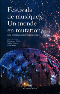 Festivals de musiques, un monde en mutation