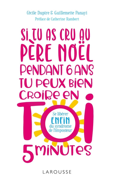 Si tu as cru au Père Noël pendant 6 ans, tu peux bien croire en toi 5 minutes !