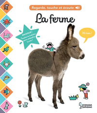 La ferme: Regarde, touche et écoute