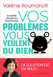 Anxiété, douleurs, insomnies... vos problèmes vous veulent du bien !