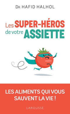 Les super-héros de votre assiette