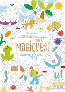 Mon cahier de coloriages magiques très magiques