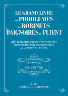 Le grand livre des problèmes de robinets et de baignoires qui fuient - Collector