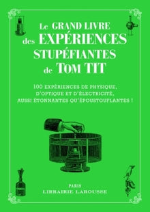 Le grand livre des expériences stupéfiantes - Tom Tit