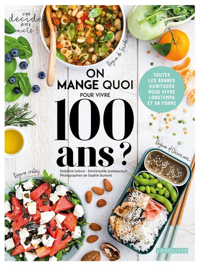 On mange quoi pour vivre 100 ans ?