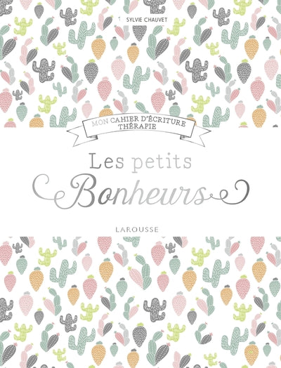 Les petits bonheurs, mon cahier d'écriture thérapie