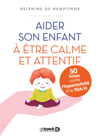 50 fiches pour aider son enfant à être calme et attentif