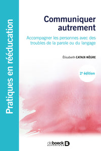 Communiquer autrement: Accompagner les personnes avec des troubles de la parole ou du langage