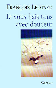Je vous hais tous avec douceur