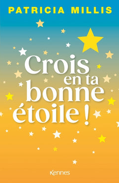 Crois en ta bonne étoile