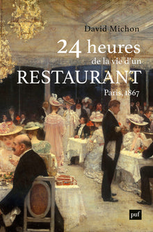 24 heures de la vie d'un restaurant: Paris - 1867